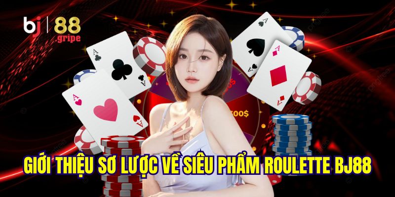 Giới thiệu khái quát về trò chơi roulette BJ88 hot hit
