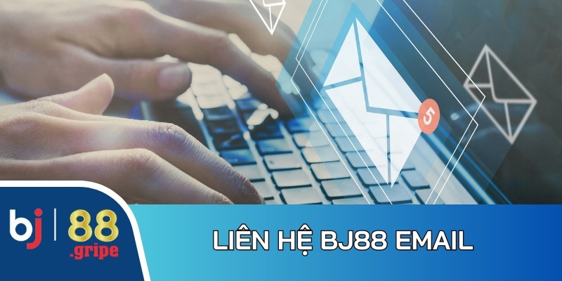 Liên Hệ BJ88 – Cách Liên Lạc Nhanh Nhất, Hỗ Trợ 24/7 2026 2 Kết nối qua Email giúp bạn thể hiện câu hỏi chính xác, chi tiết