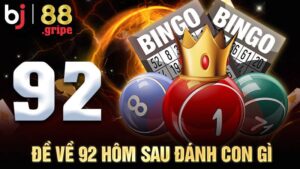 Đề về 92 hôm sau đánh con gì